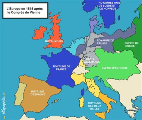 Le Congrès de Vienne : Réorganisation Géographique de l'Europe et Lutte Contre le Libéralisme